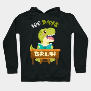 Bruh 100 Days Of School Dinosaur 100th Day Of School 2024 Hoodie